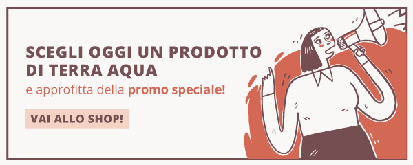 Sconto speciale sui prodotti Terra Aqua